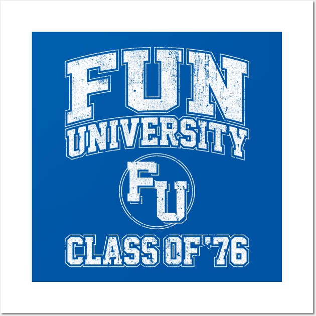 Fun University Class of 76 Wall Art by huckblade